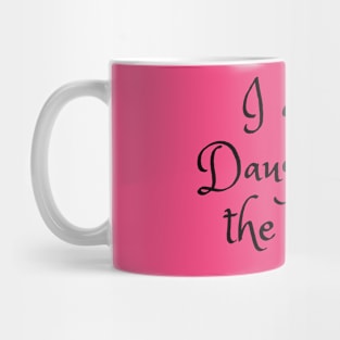 I am a Daughter of the King Mug